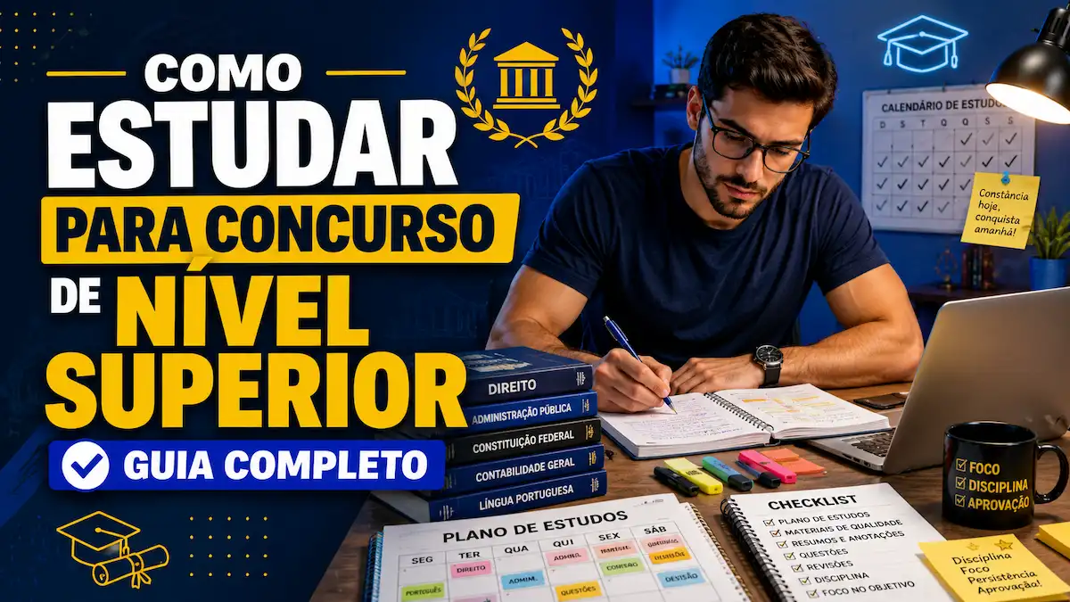 Como Estudar para Concurso de Nível Superior: Um Guia Completo